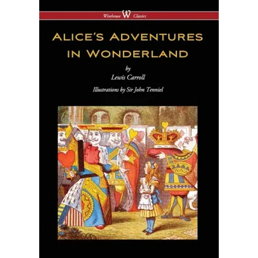 Alice's Adventures in Wonderland (Wisehouse Classics - Original 1865 Edition with the Complete Illustrations by Sir John Tenniel) (2016)