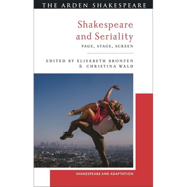 Shakespeare and Seriality: Page, Stage, Screen