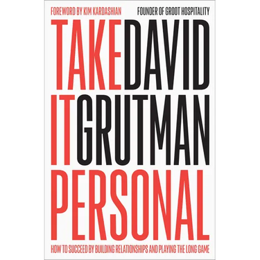 Take It Personal: How to Succeed by Building Relationships and Playing the Long Game