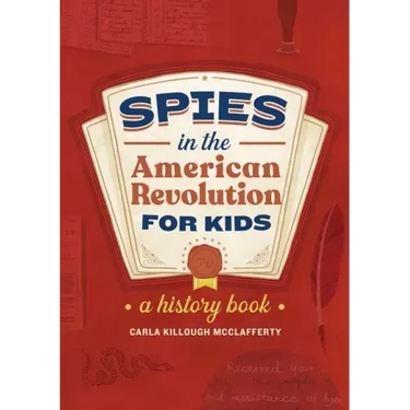 Spies in the American Revolution for Kids: A History Book