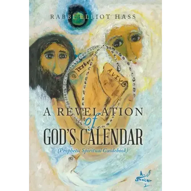 A Revelation of God's Calendar: (Prophetic Spiritual Guidebook)