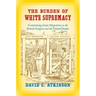 The Burden of White Supremacy: Containing Asian Migration in the British Empire and the United States