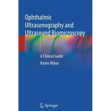 Ophthalmic Ultrasonography and Ultrasound Biomicroscopy: A Clinical Guide