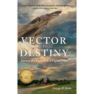 Vector to Destiny: Journey of a Vietnam F-4 Fighter Pilot