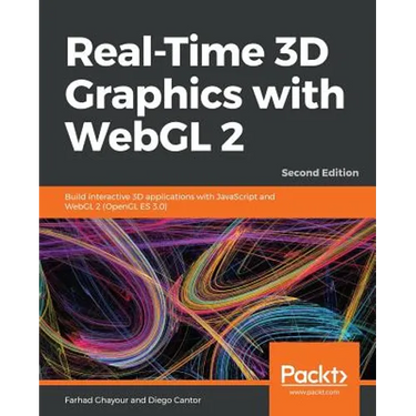 Real-Time 3D Graphics with WebGL 2 - Second Edition: Build interactive 3D applications with JavaScript and WebGL 2 (OpenGL ES 3.0)