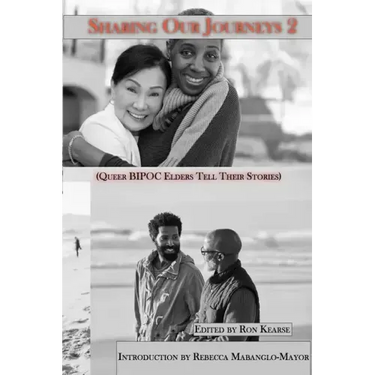 Sharing Our Journeys 2 (Queer BIPOC Elders Tell Their Stories)