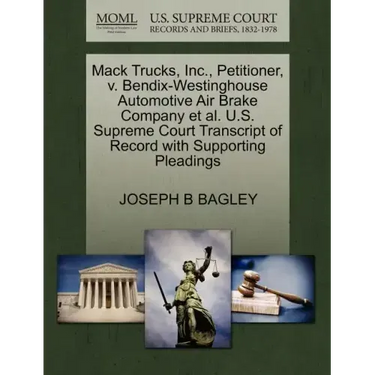 Mack Trucks, Inc., Petitioner, V. Bendix-Westinghouse Automotive Air Brake Company Et Al. U.S. Supreme Court Transcript of Record with Supporting Plea