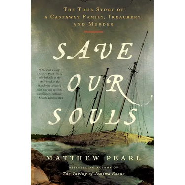 Save Our Souls: The True Story of a Castaway Family, Treachery, and Murder