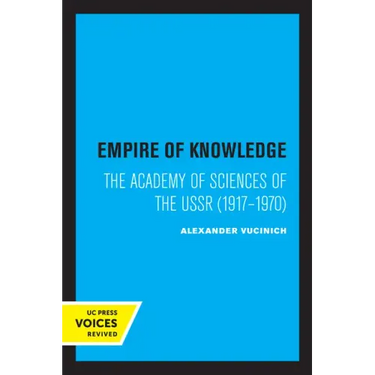 Empire of Knowledge: The Academy of Sciences of the USSR 1917 - 1970