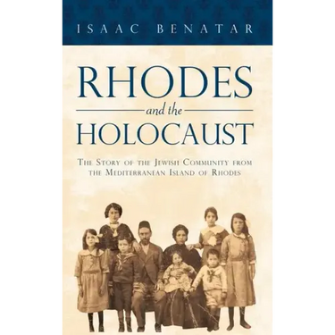 Rhodes and the Holocaust: The Story of the Jewish Community from the Mediterranean Island of Rhodes