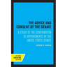 The Advice and Consent of the Senate: A Study of the Confirmation of Appointments by the United States Senate