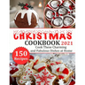 Christmas Cookbook 2021: 150 recipes-Cook These Charming and Fabulous Dishes at Home