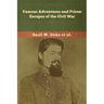 Famous Adventures and Prison Escapes of the Civil War