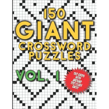 150 Giant Crossword Puzzles Vol. 1: A Mega Book with 150 Very Large Grids with around 700 Clues Each - Many Hours of Entertainment for Adults