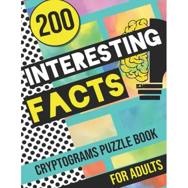 200 Interesting Facts Cryptograms Puzzle Book for Adults: Large Print Variety of Fun & Relaxing Cryptograms Puzzle Books for Adults with Hints to Keep
