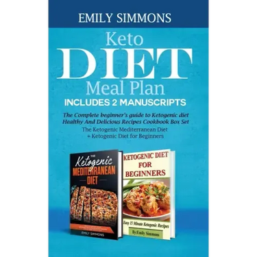 Keto Diet Meal Plan Includes 2 Manuscripts: The Complete beginner's guide to Ketogenic diet Healthy And Delicious Recipes Cookbook Box Set The Ketogen
