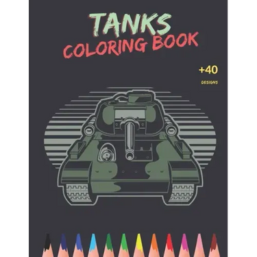 Tanks Coloring Book: Awesome Tanks Coloring Book For Both Kids And Adults - Main Battle Tanks - Unique Design