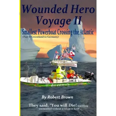 Wounded Hero Voyage II: Smallest Powerboat to Cross the Atlantic
