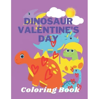 Dinosaur Valentine's Day Coloring Book: Toddlers and Kids 4- 6 - Preschool Boys and Girls - Dinosaurs