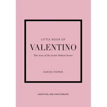 Little Book of Valentino: The Story of the Iconic Fashion House