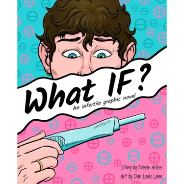 What IF: An Infertile Graphic Novel