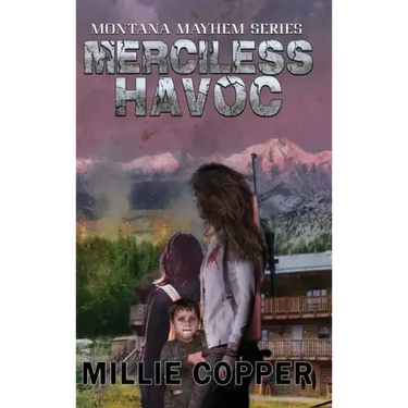 Merciless Havoc: Montana Mayhem Book 3 America's New Apocalypse