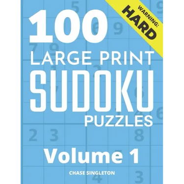 100 Large Print Hard Sudoku Puzzles - Volume 1 - One Puzzle Per Page - Solutions Included - Puzzle Book For Adults