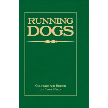 Running Dogs - Or, Dogs That Hunt By Sight - The Early History, Origins, Breeding & Management Of Greyhounds, Whippets, Irish Wolfhounds, Deerhounds,