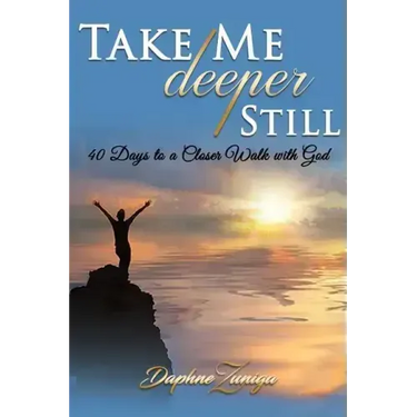 Take Me Deeper Still: 40 Days to a Closer Walk with God
