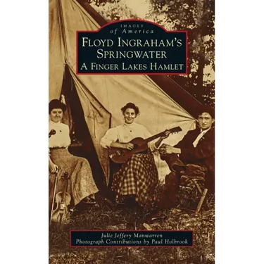 Floyd Ingraham's Springwater: A Finger Lakes Hamlet