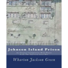 Johnson Island Prison: An Original Compilation With Photos From The American Civil War