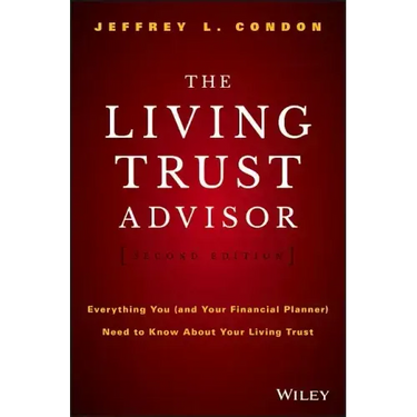 The Living Trust Advisor: Everything You (and Your Financial Planner) Need to Know about Your Living Trust