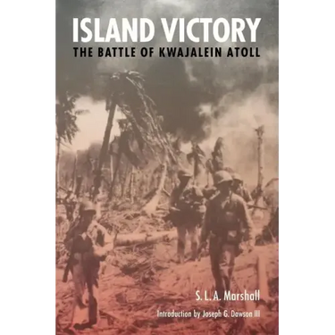 Island Victory: The Battle of Kwajalein Atoll