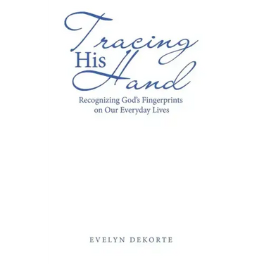 Tracing His Hand: Recognizing God's Fingerprints on Our Everyday Lives