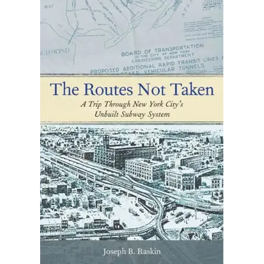 The Routes Not Taken: A Trip Through New York City's Unbuilt Subway System