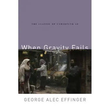 When Gravity Fails: The Classic of Cyberpunk SF