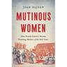 Mutinous Women: How French Convicts Became Founding Mothers of the Gulf Coast
