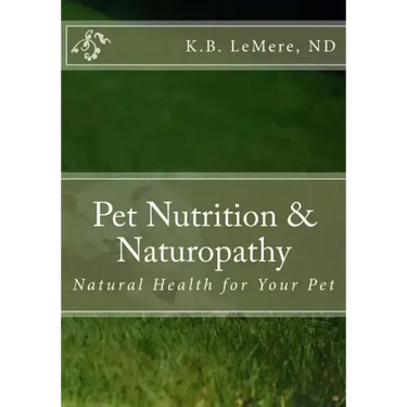 Pet Nutrition and Naturopathy: Natural Health for Your Pet