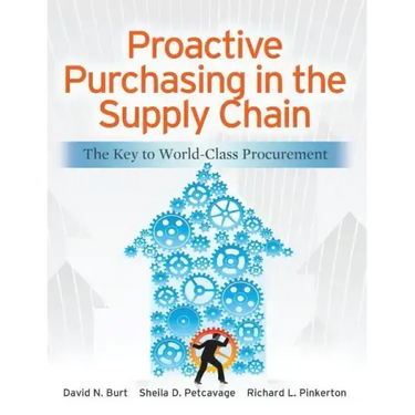 Proactive Purchasing in the Supply Chain: The Key to World-Class Procurement