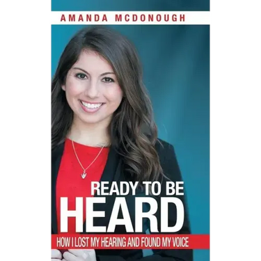 Ready to Be Heard: How I Lost My Hearing and Found My Voice