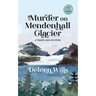Murder on Mendenhall Glacier: A Travel Bug Mystery