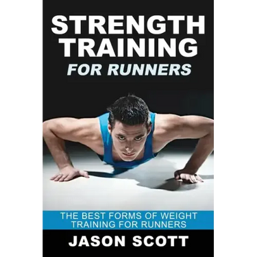 Strength Training for Runners: The Best Forms of Weight Training for Runners