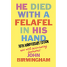 He Died With A Felafel In His Hand: 30th Anniversary Edition. Now with incriminating footnotes!