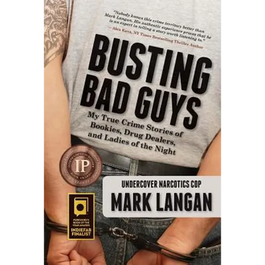 Busting Bad Guys: My True Crime Stories of Bookies, Drug Dealers, and Ladies of the Night