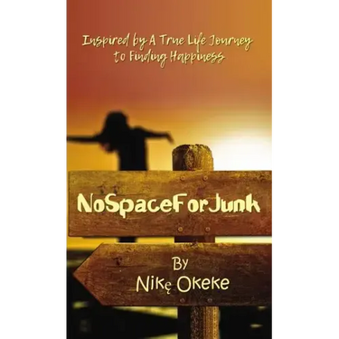 No Space for Junk: Inspired by a True Life Journey to Finding Happiness