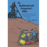 Rockhound and Prospector's Bible: A Reference and Study Guide to Rocks, Minerals, Gemstones and Prospecting