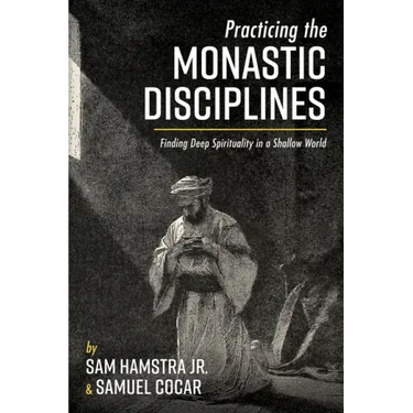 Practicing the Monastic Disciplines: Finding Deep Spirituality in a Shallow World