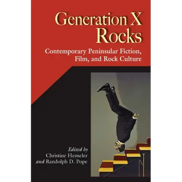 Generation X Rocks: Contemporary Peninsular Fiction, Film, and Rock Culture