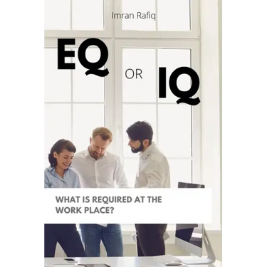EQ or IQ- What is required at the work place?