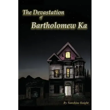 The Devastation of Bartholomew Ka